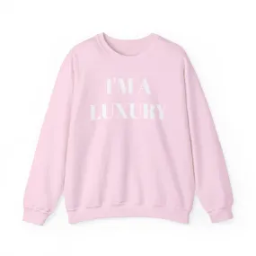 I'M A LUXURY FEW CAN AFFORD Crewneck Sweatshirt