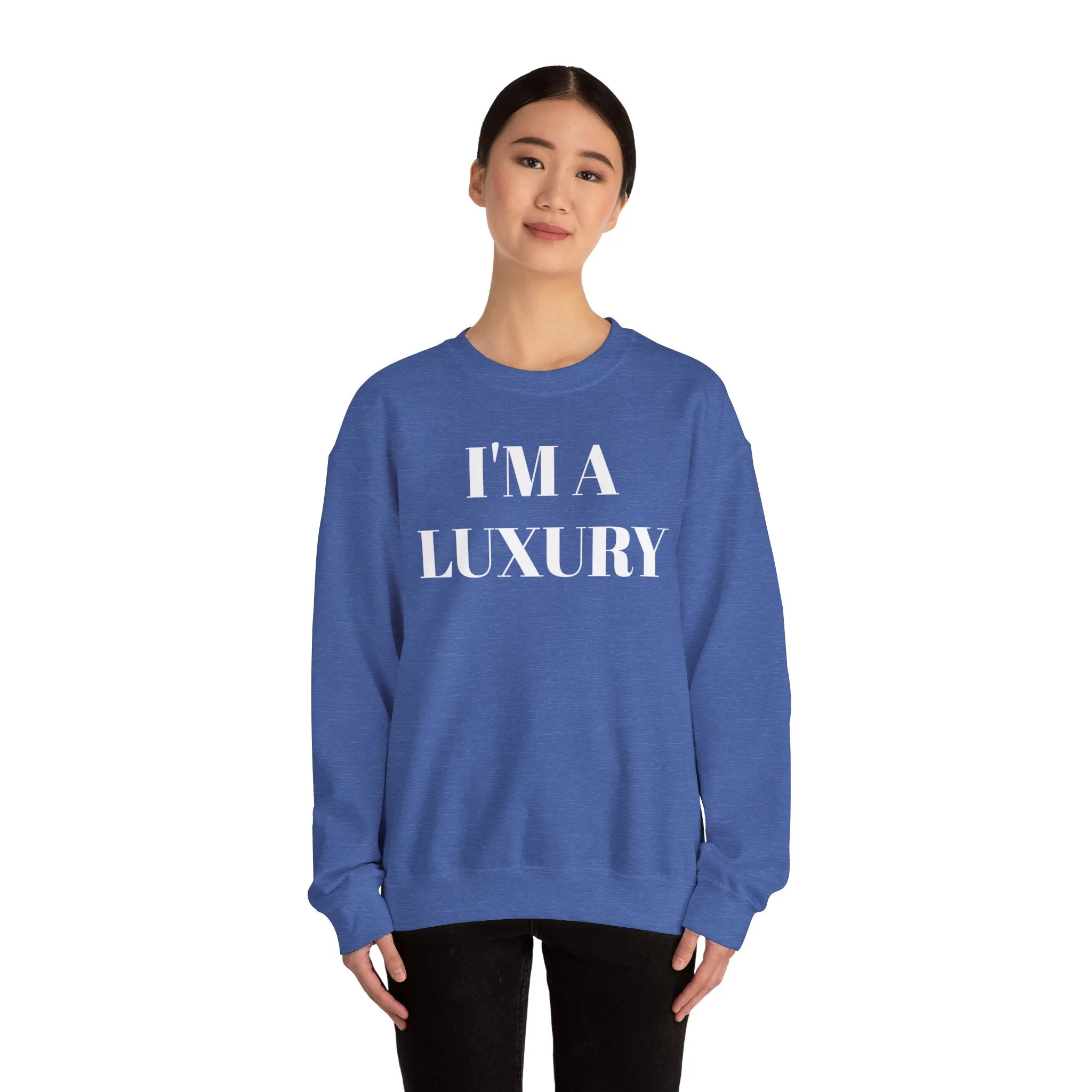 I'M A LUXURY FEW CAN AFFORD Crewneck Sweatshirt