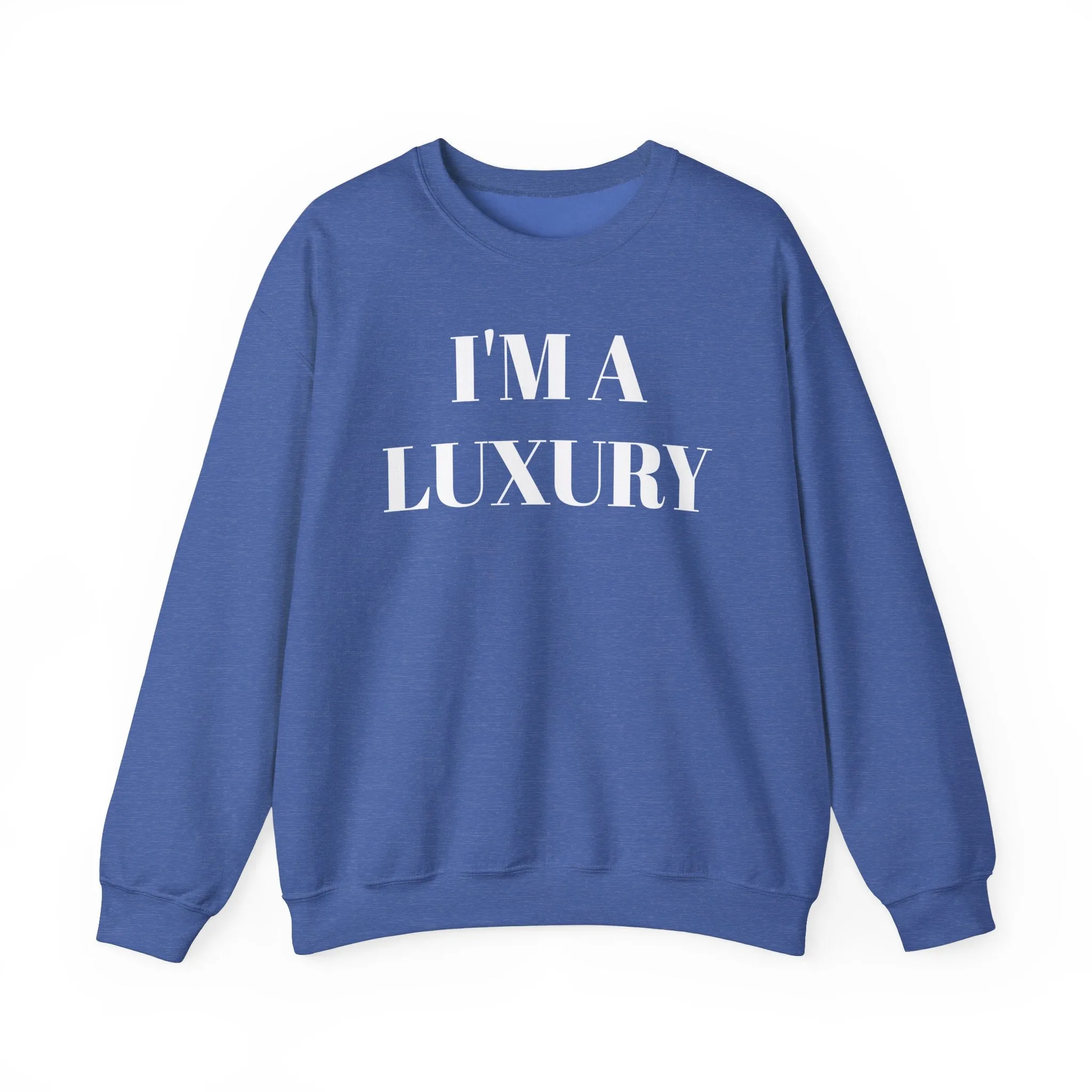 I'M A LUXURY FEW CAN AFFORD Crewneck Sweatshirt
