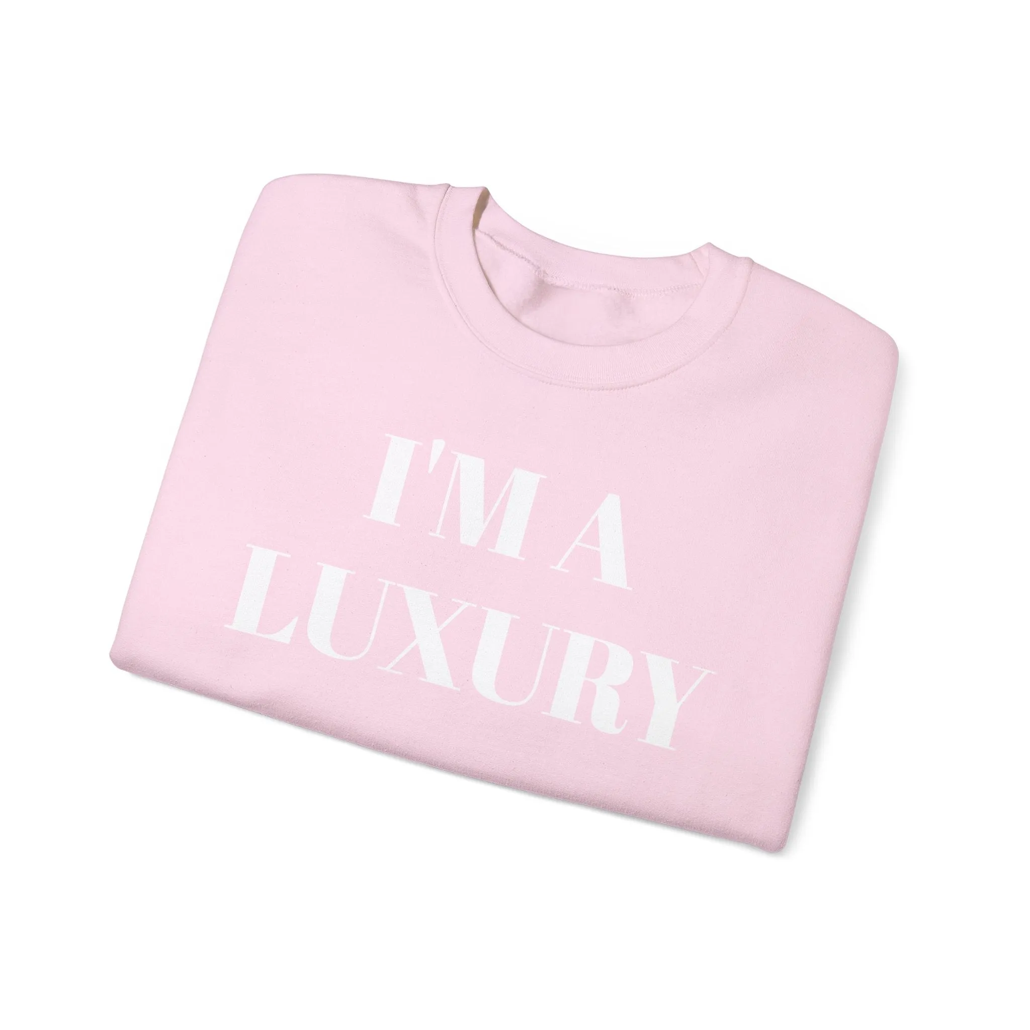 I'M A LUXURY FEW CAN AFFORD Crewneck Sweatshirt
