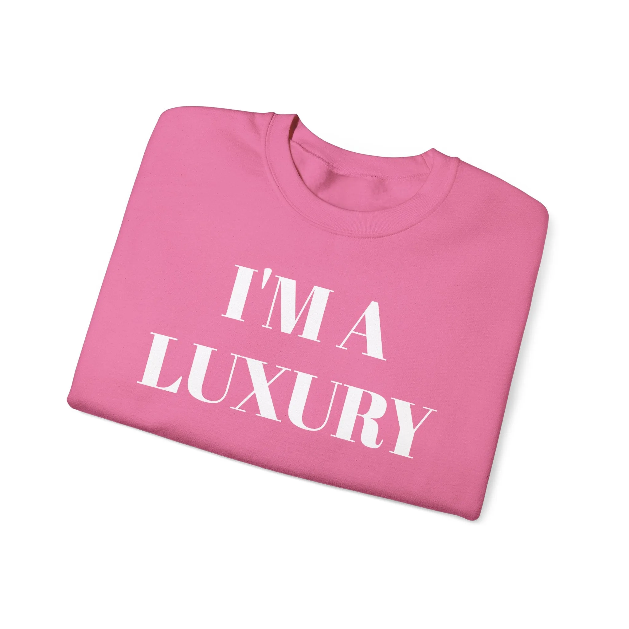 I'M A LUXURY FEW CAN AFFORD Crewneck Sweatshirt