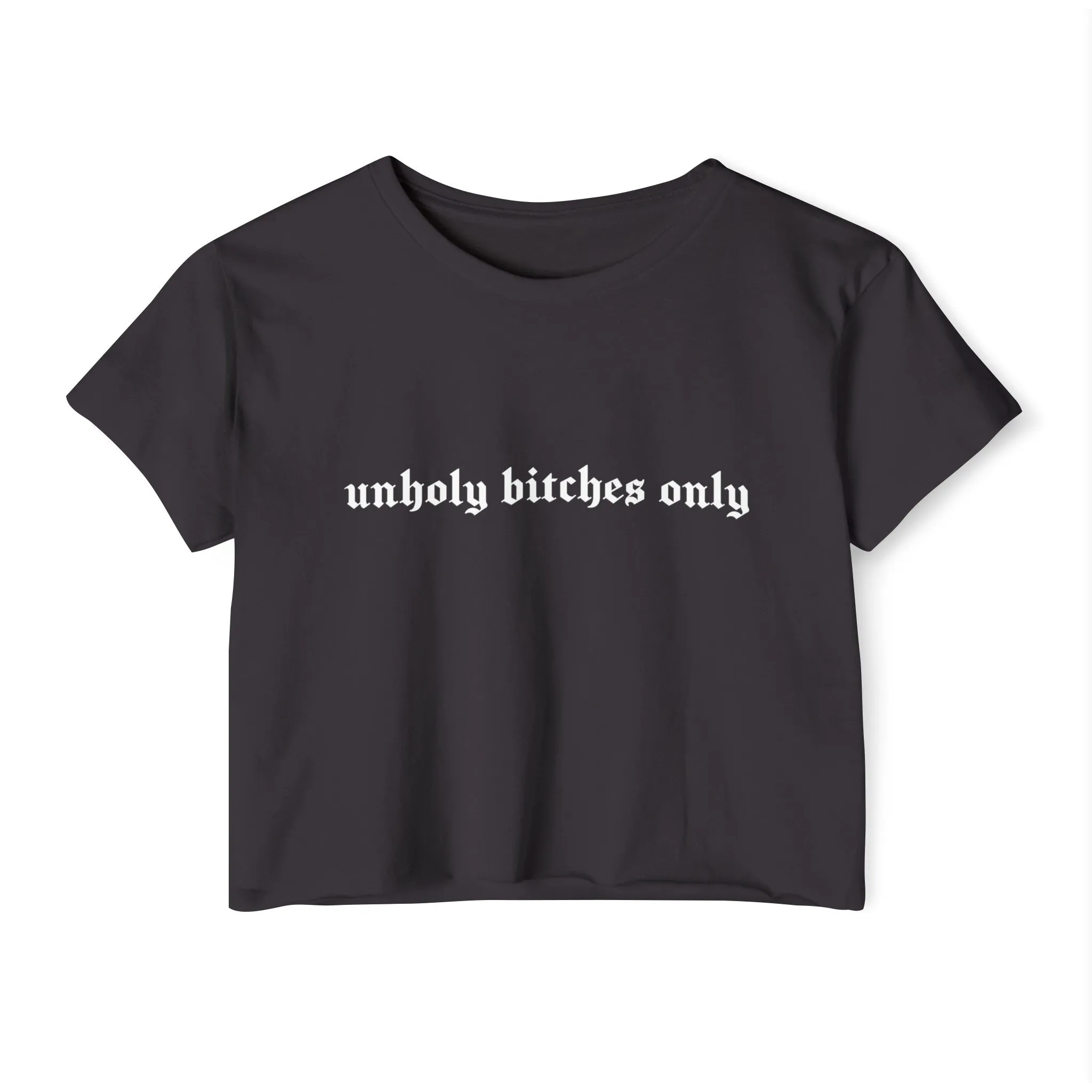 Unholy Bitches Only Women's Lightweight Crop Top