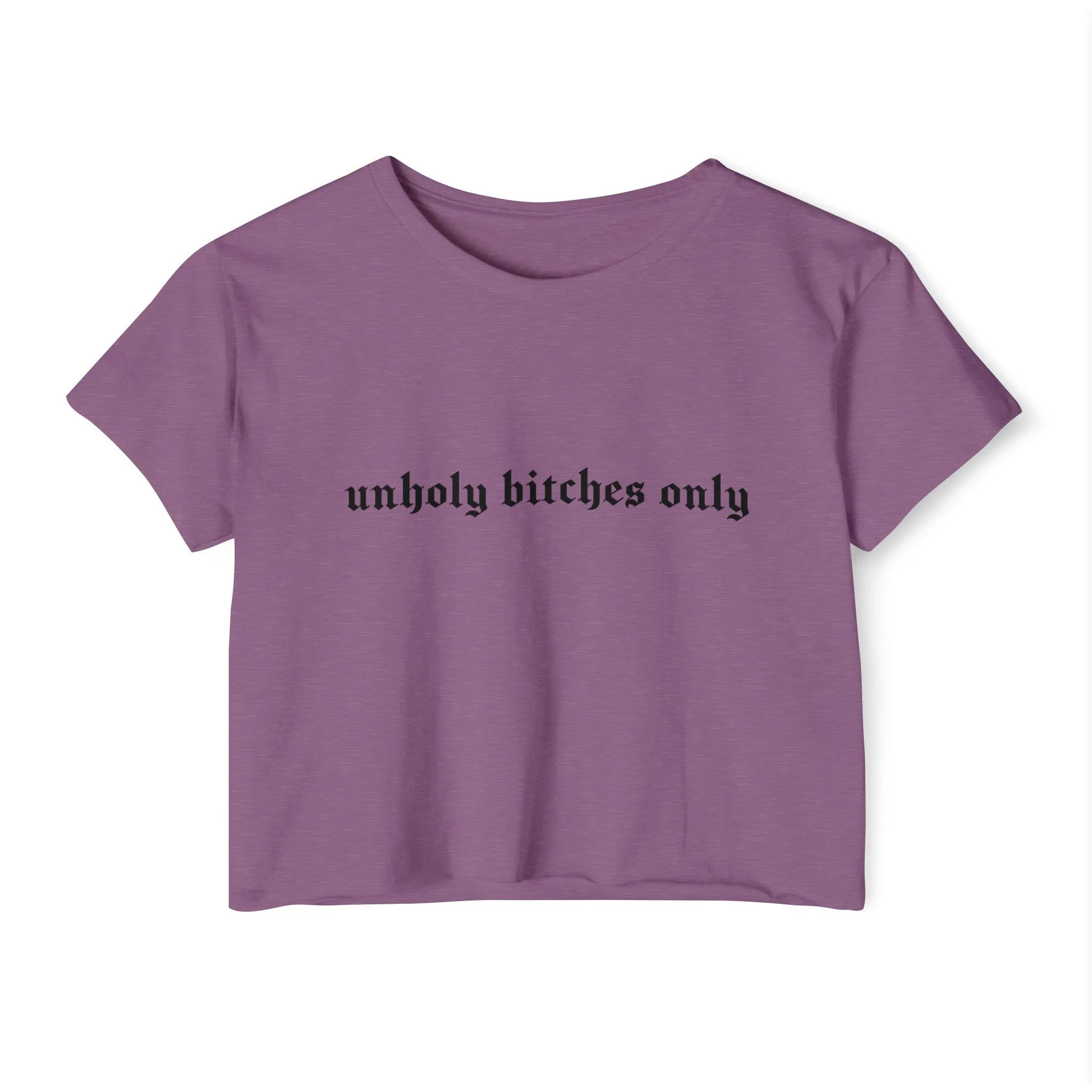 Unholy Bitches Only Women's Lightweight Crop Top