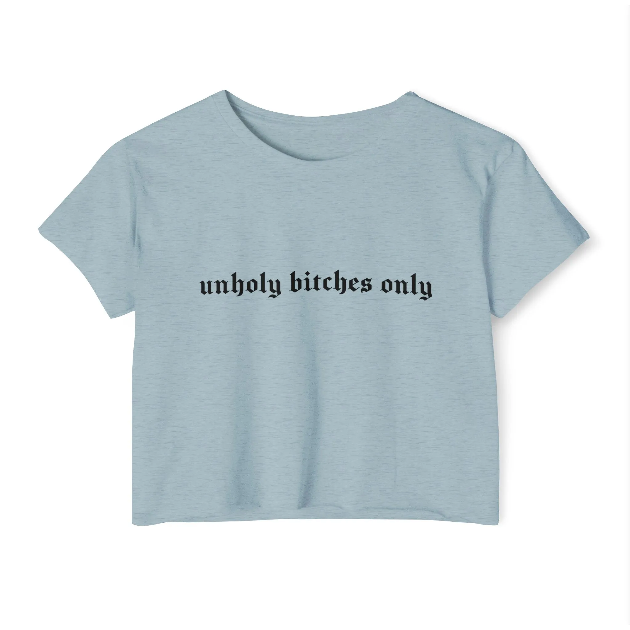 Unholy Bitches Only Women's Lightweight Crop Top