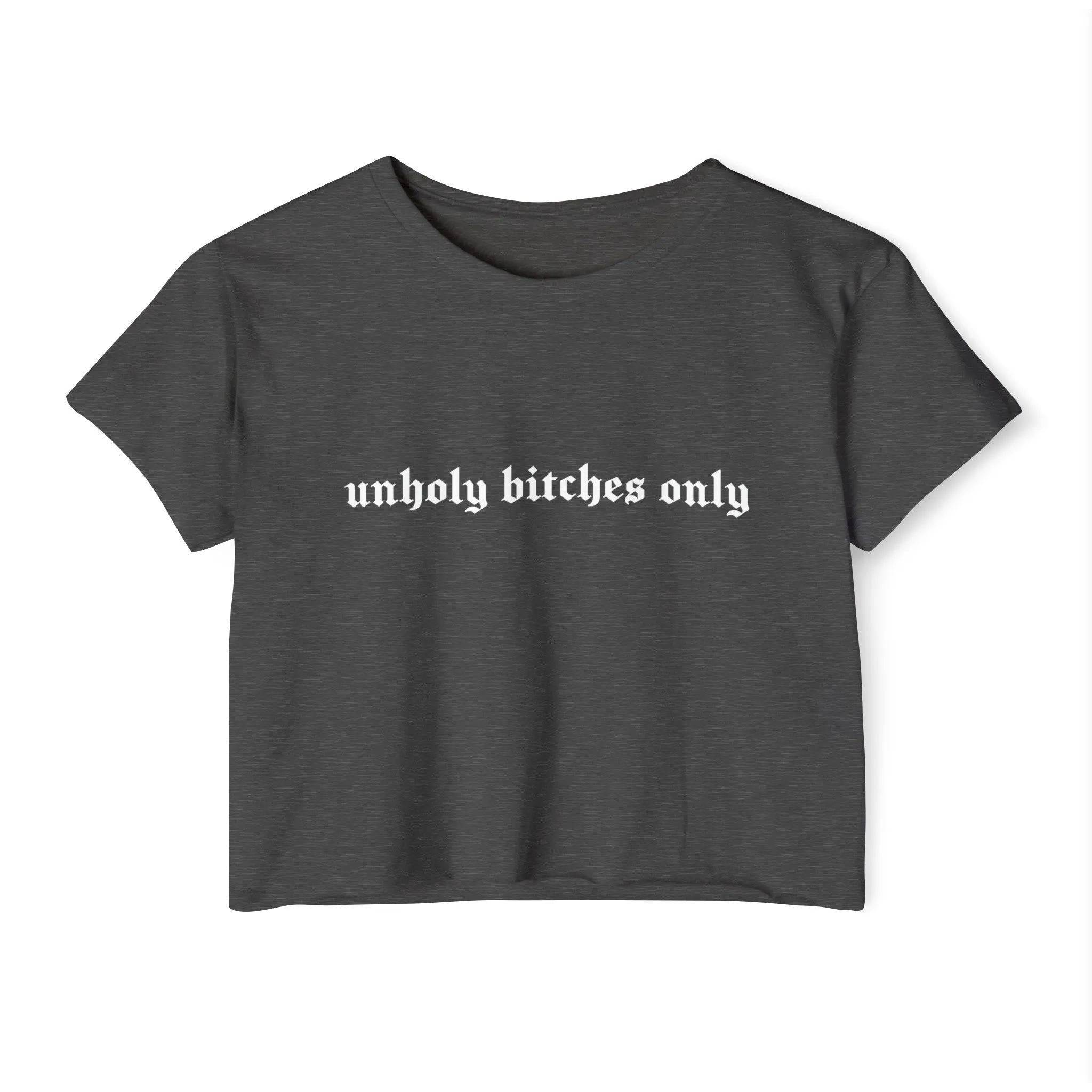 Unholy Bitches Only Women's Lightweight Crop Top