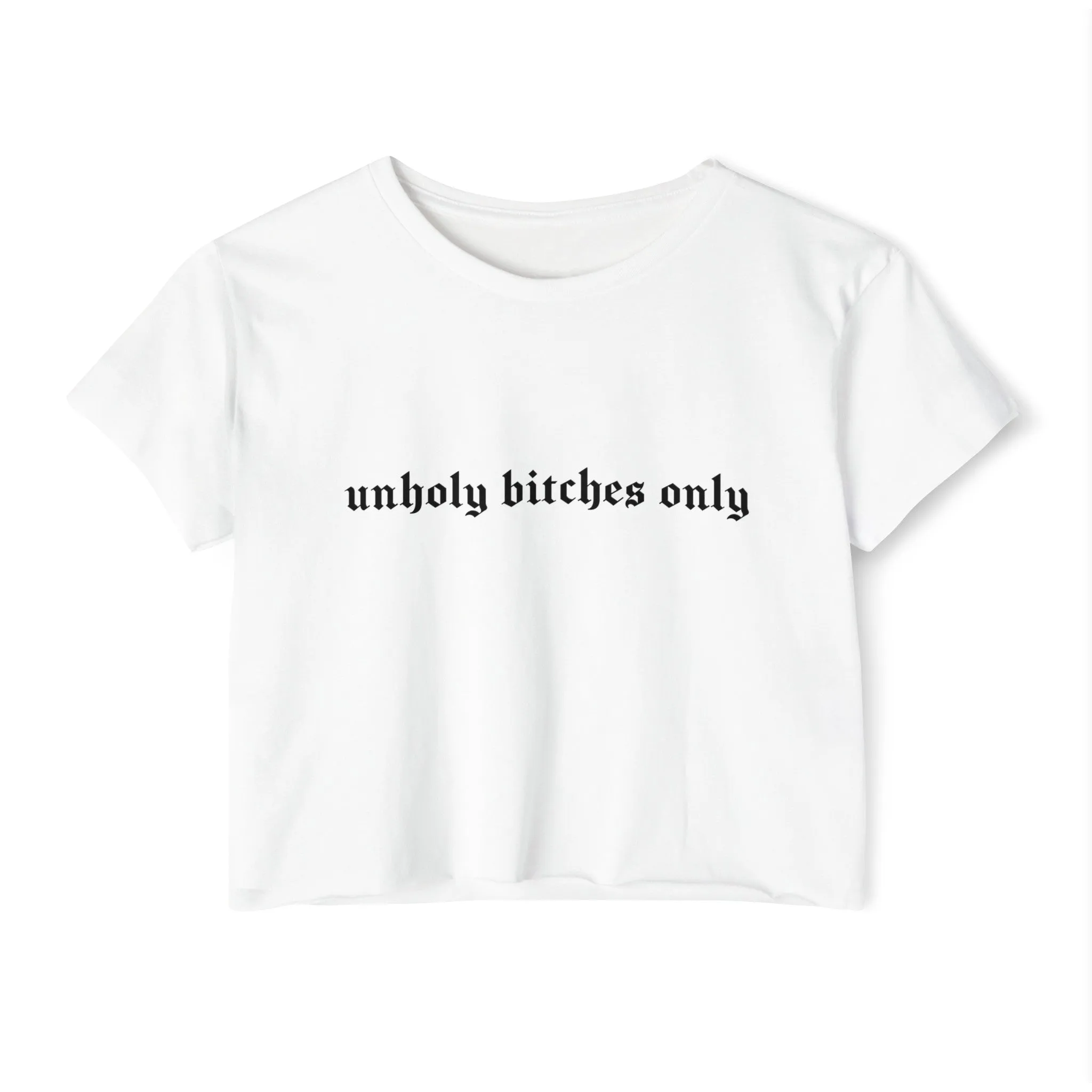 Unholy Bitches Only Women's Lightweight Crop Top